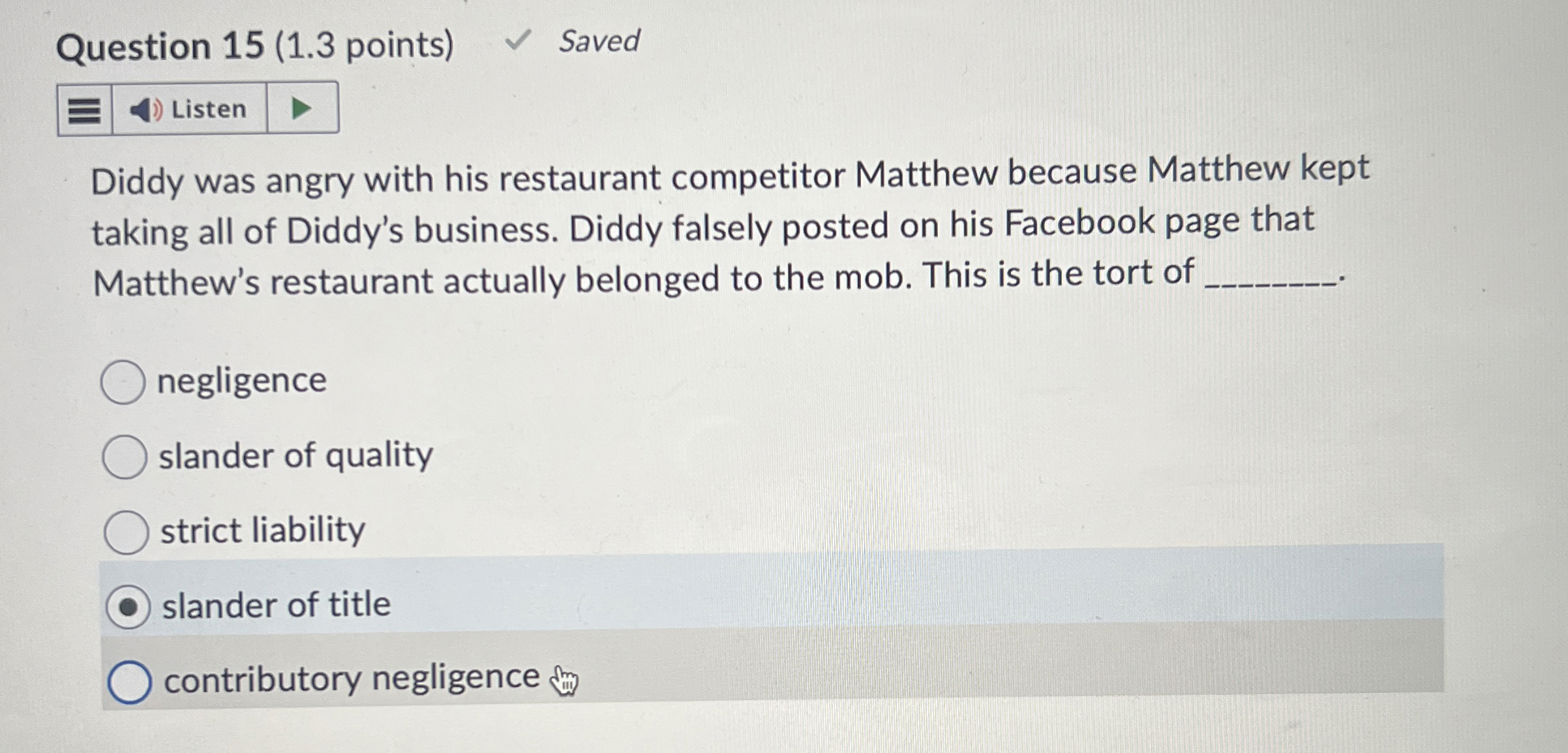  Question 15(1.3 points) Saved Listen Diddy was angry with his restaurant