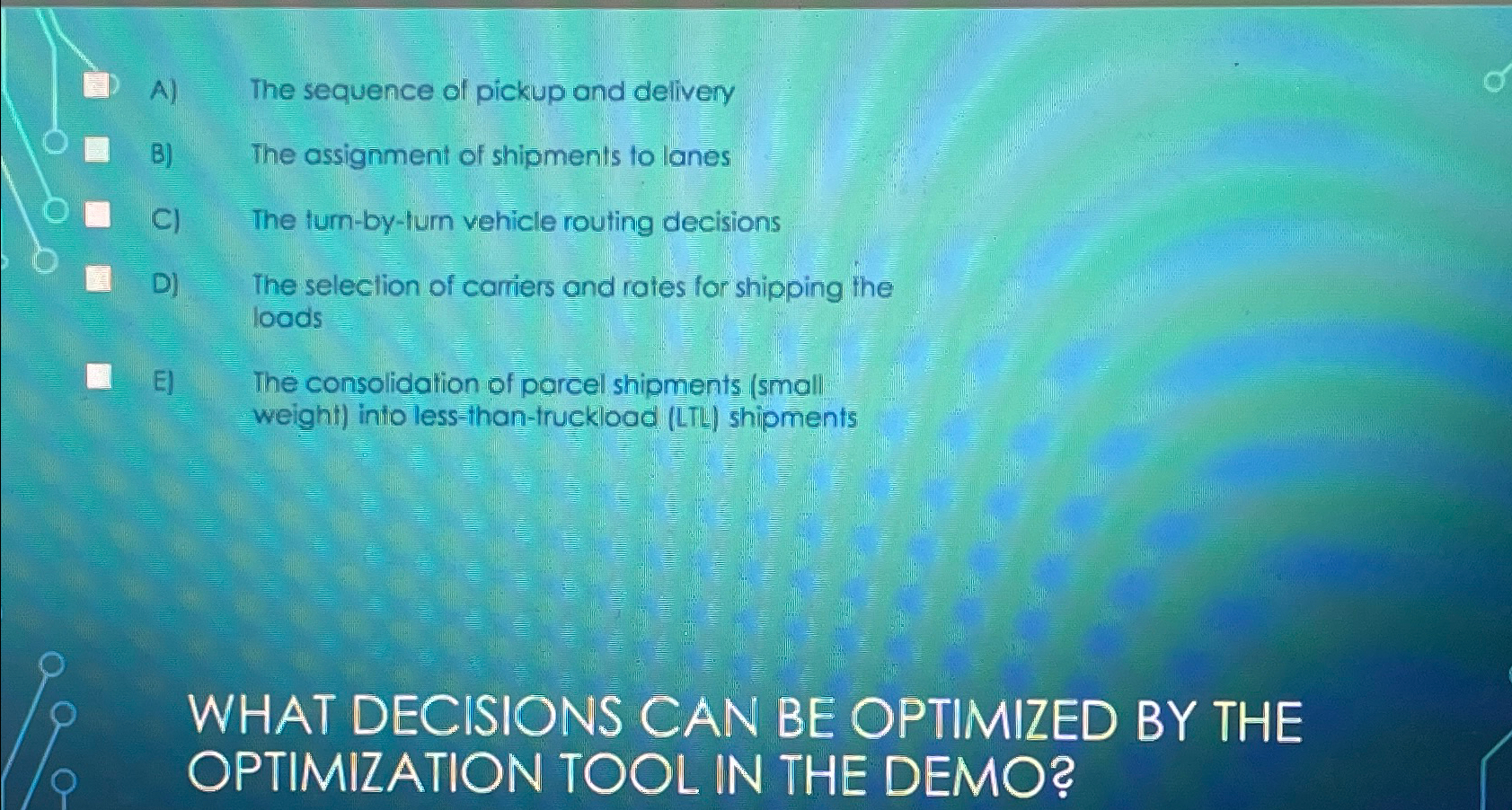  (D) A) The sequence of pickup and delivery B) The assignment