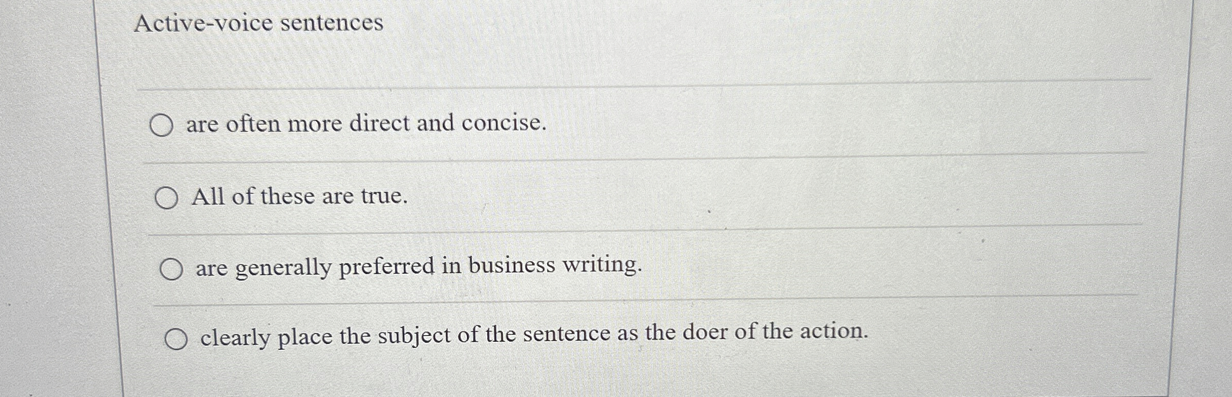  Active-voice sentences are often more direct and concise. All of these