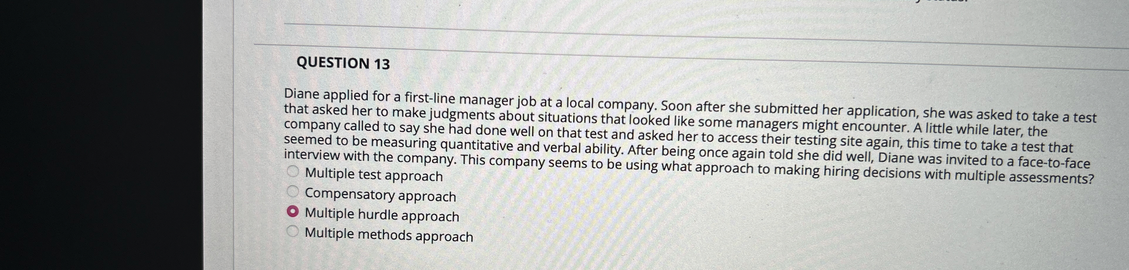  QUESTION 13 Diane applied for a first-line manager job at a
