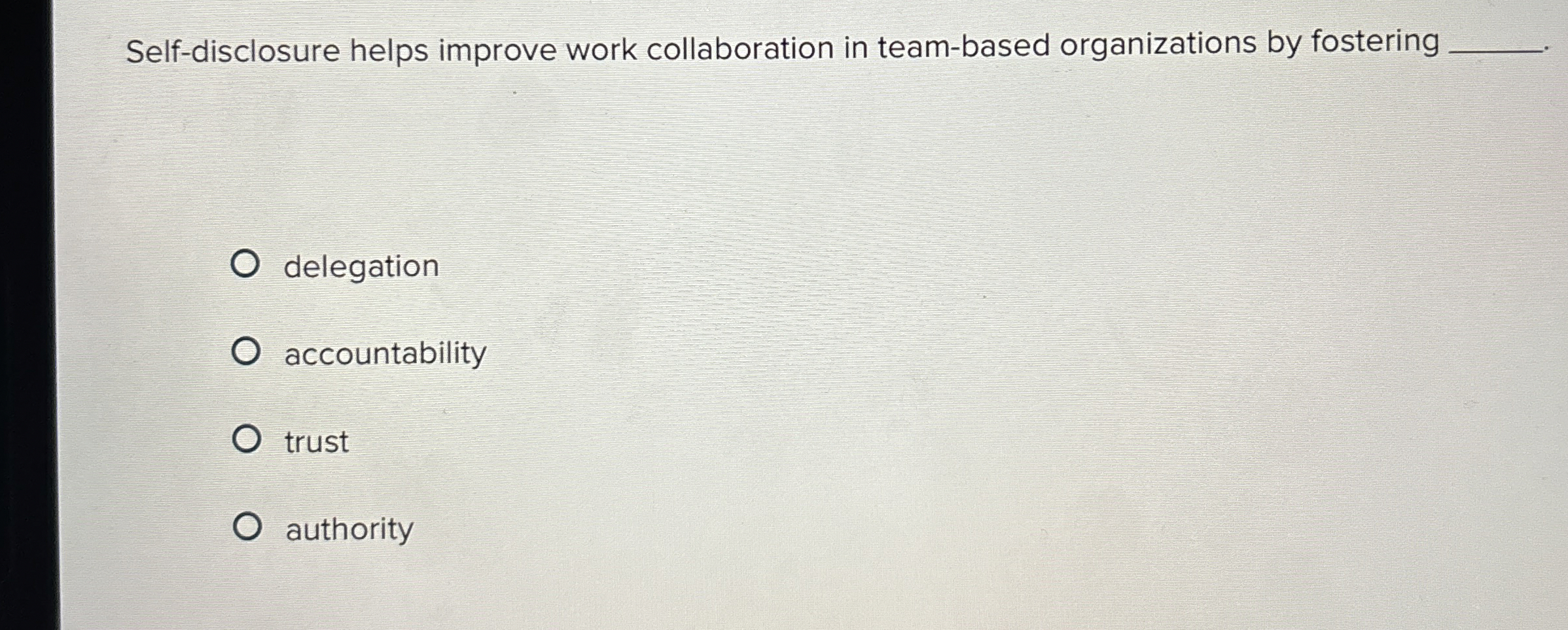  Self-disclosure helps improve work collaboration in team-based organizations by fostering delegation