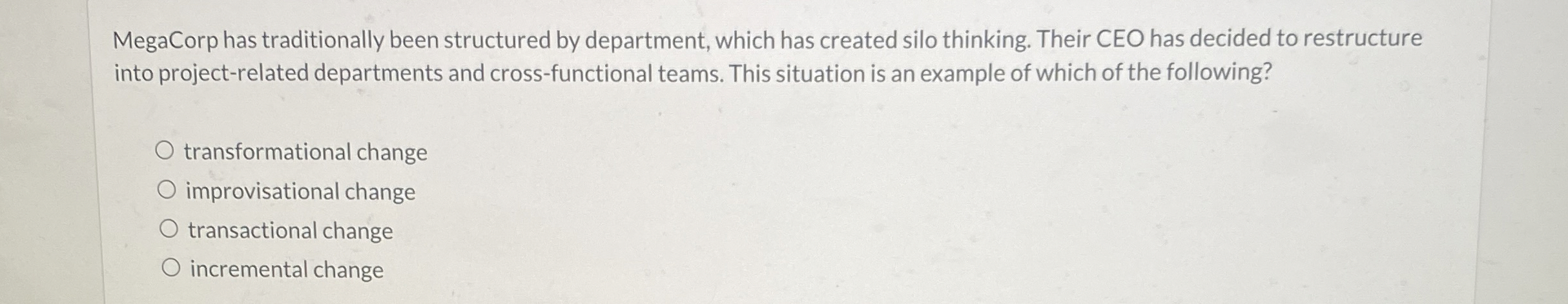  MegaCorp has traditionally been structured by department, which has created silo