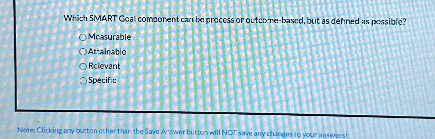  Which SMART Goal component can be process or outcome-based, but as