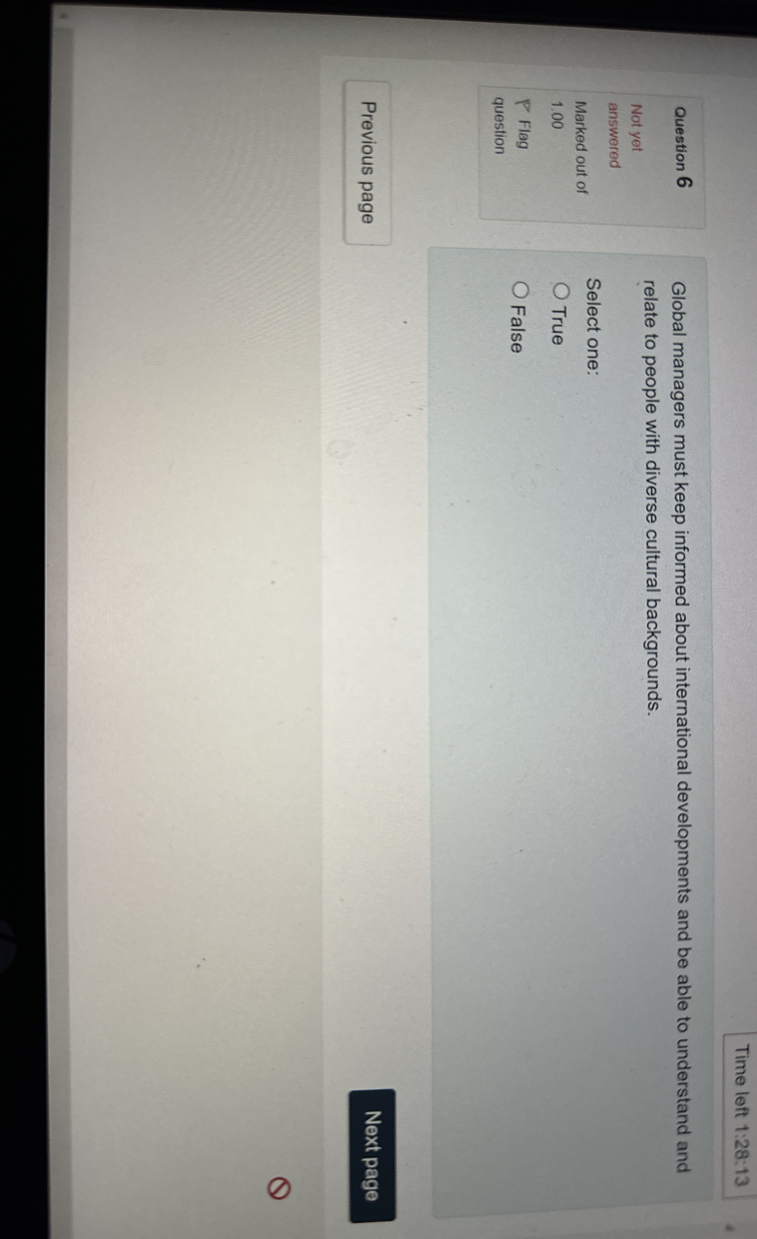  Time left 1:28:13 Question 6 Global managers must keep informed about