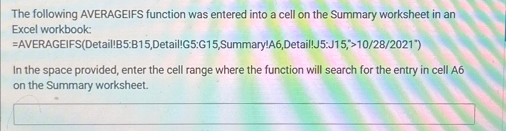  The following AVERAGEIFS function was entered into a cell on the