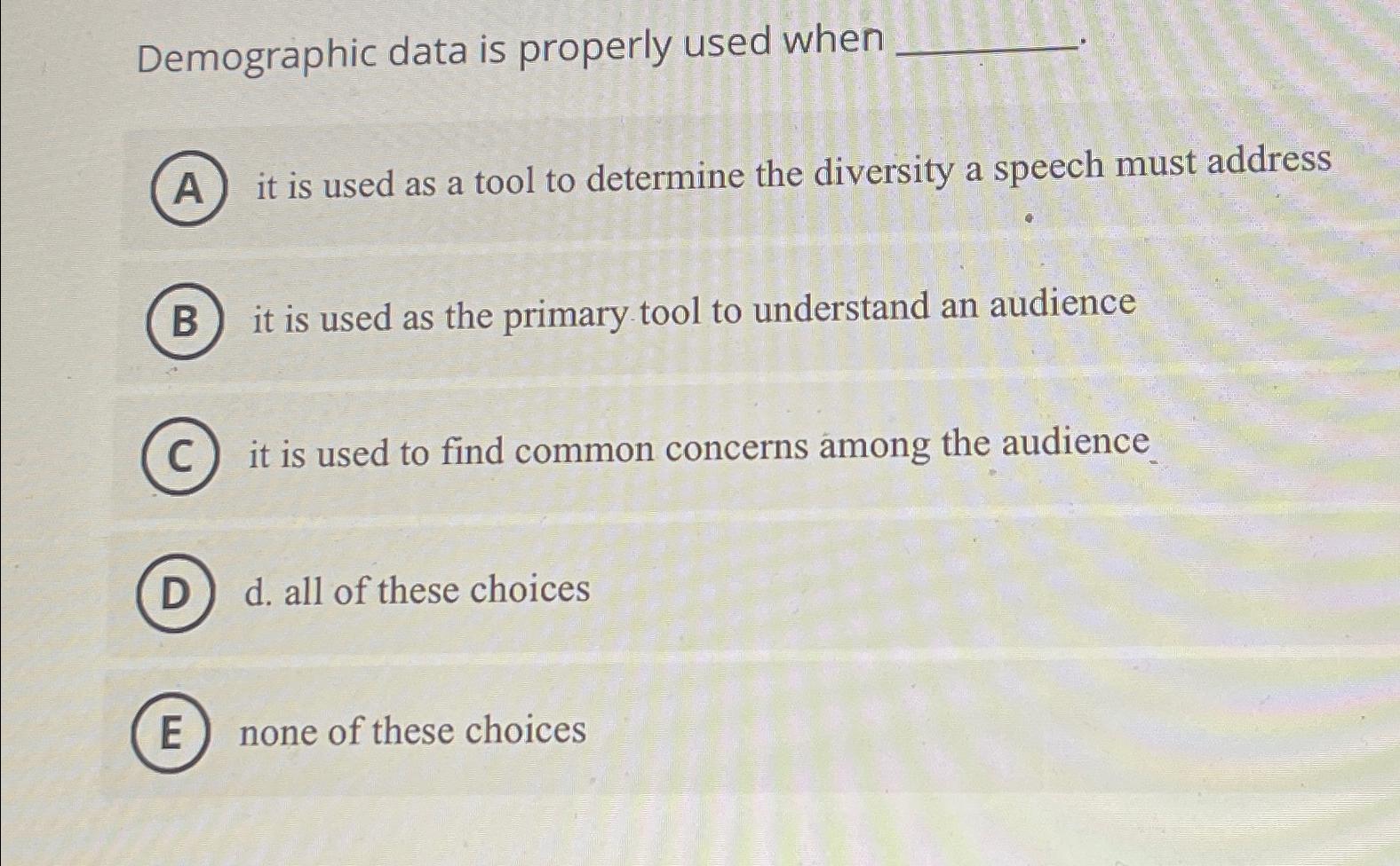 Demographic data is properly used when it is used as a