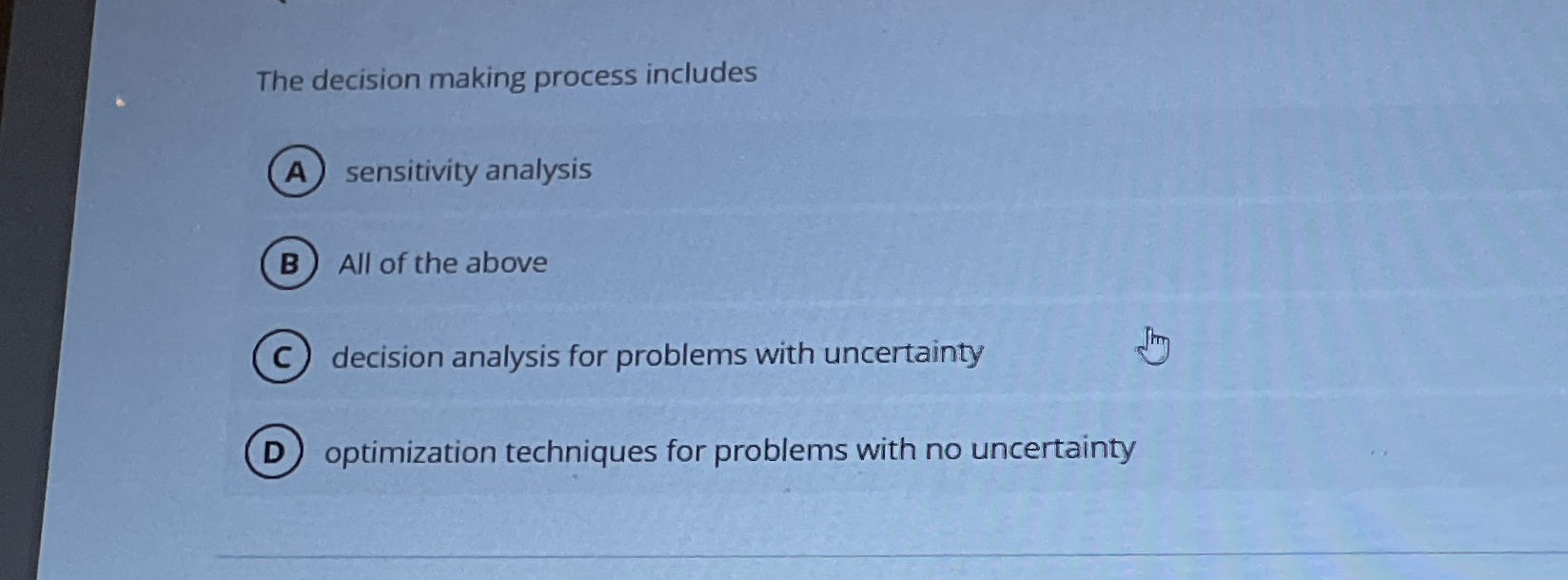 The decision making process includes sensitivity analysis All of the above