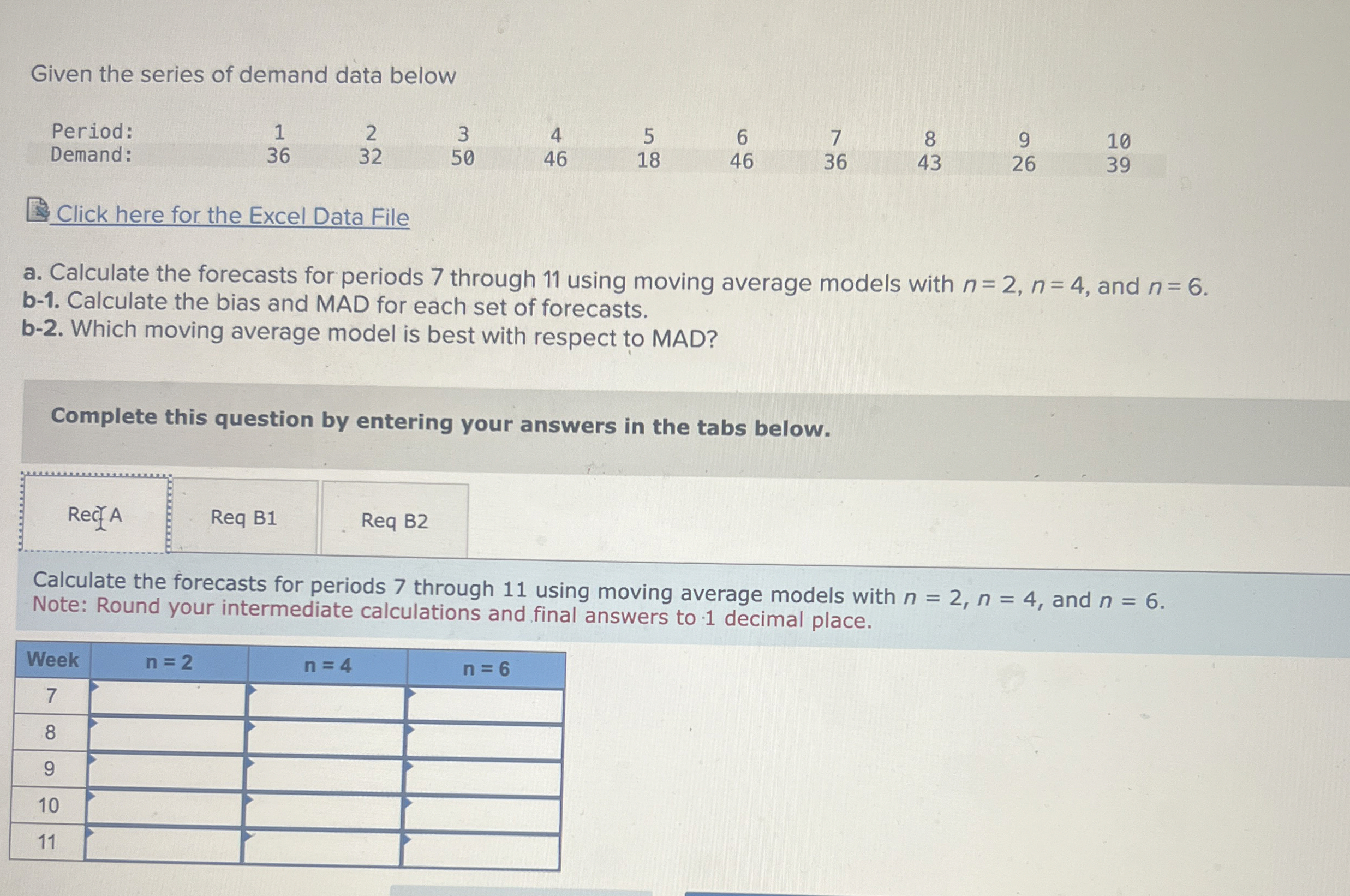  Given the series of demand data below \table[[Period:,1,2,3,4,5,6,7,8,9,10],[Demand:,36,32,50,46,18,46,36,43,26,39]] Click here for