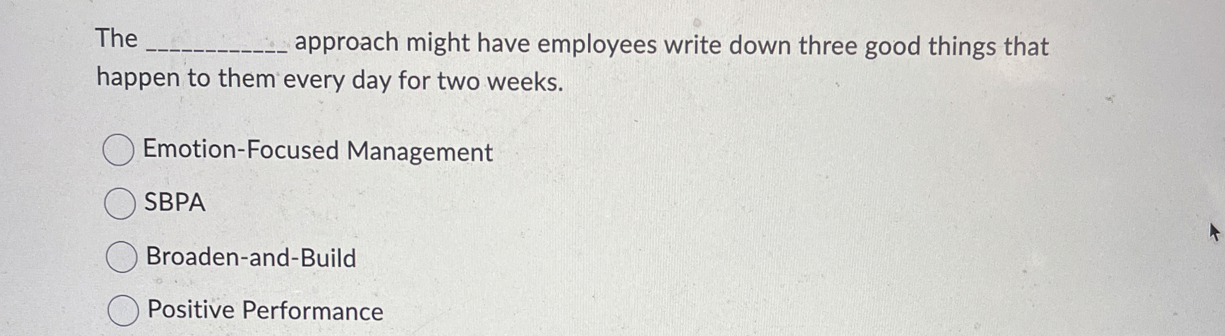  The approach might have employees write down three good things that