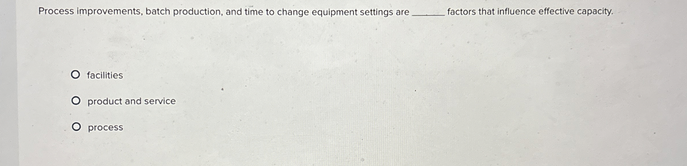  Process improvements, batch production, and time to change equipment settings are