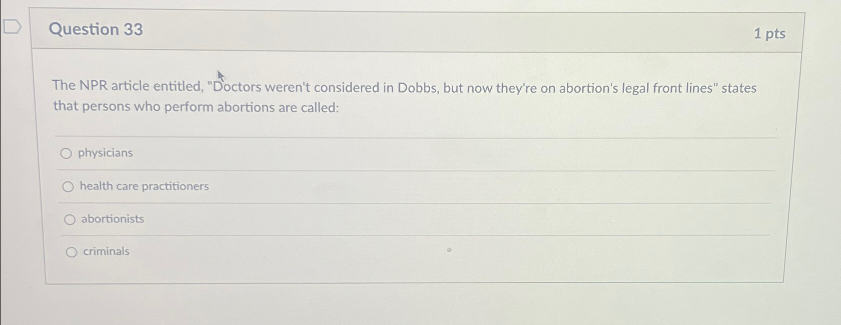  Question 33 1pts The NPR article entitled, "Doctors weren't considered in