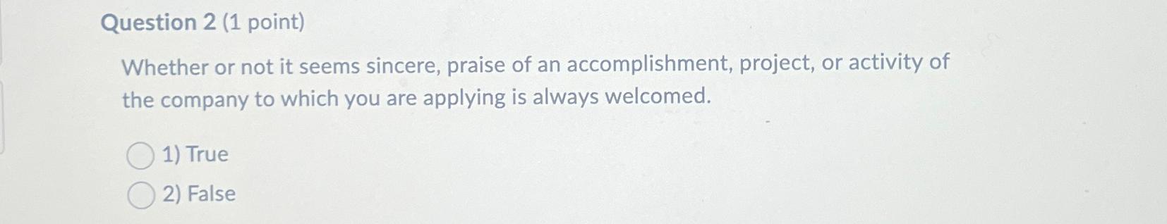  Question 2(1 point) Whether or not it seems sincere, praise of