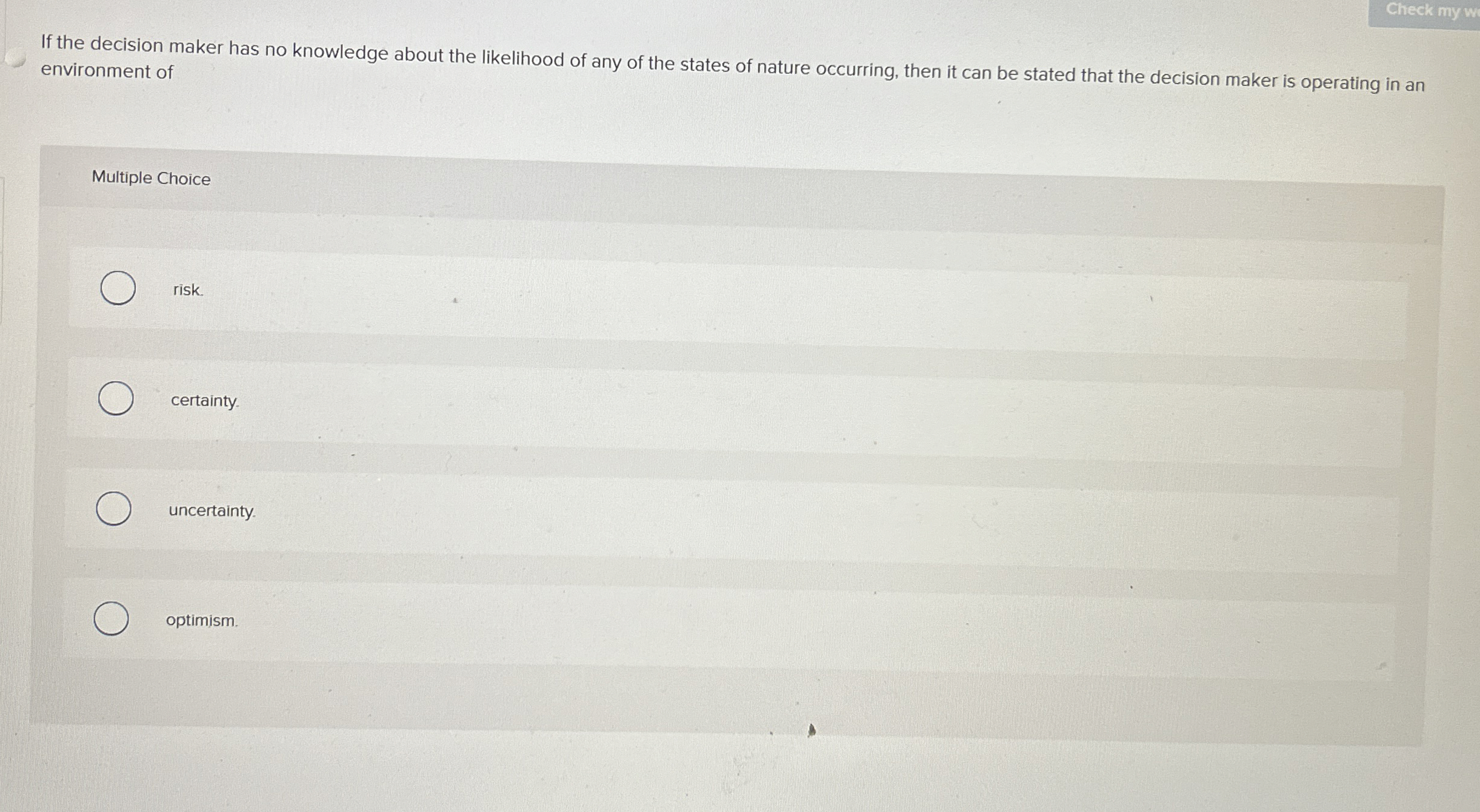  If the decision maker has no knowledge about the likelihood of