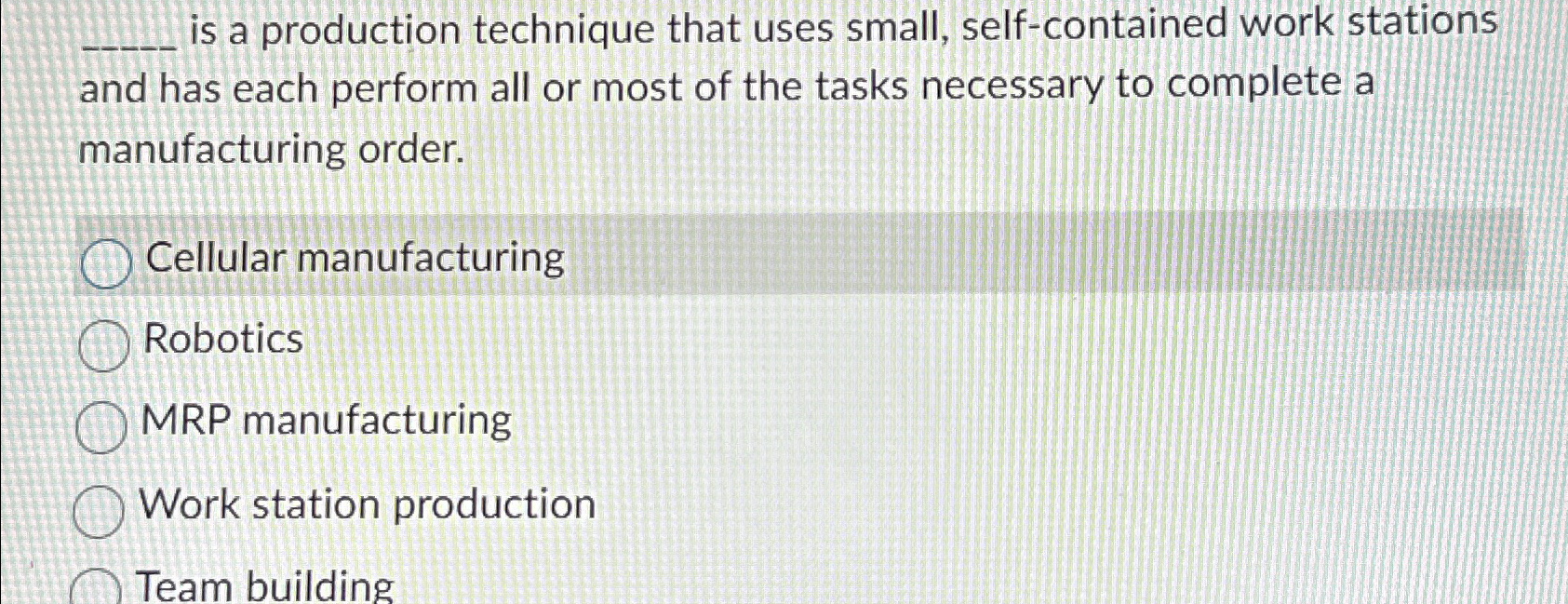  is a production technique that uses small, self-contained work stations and