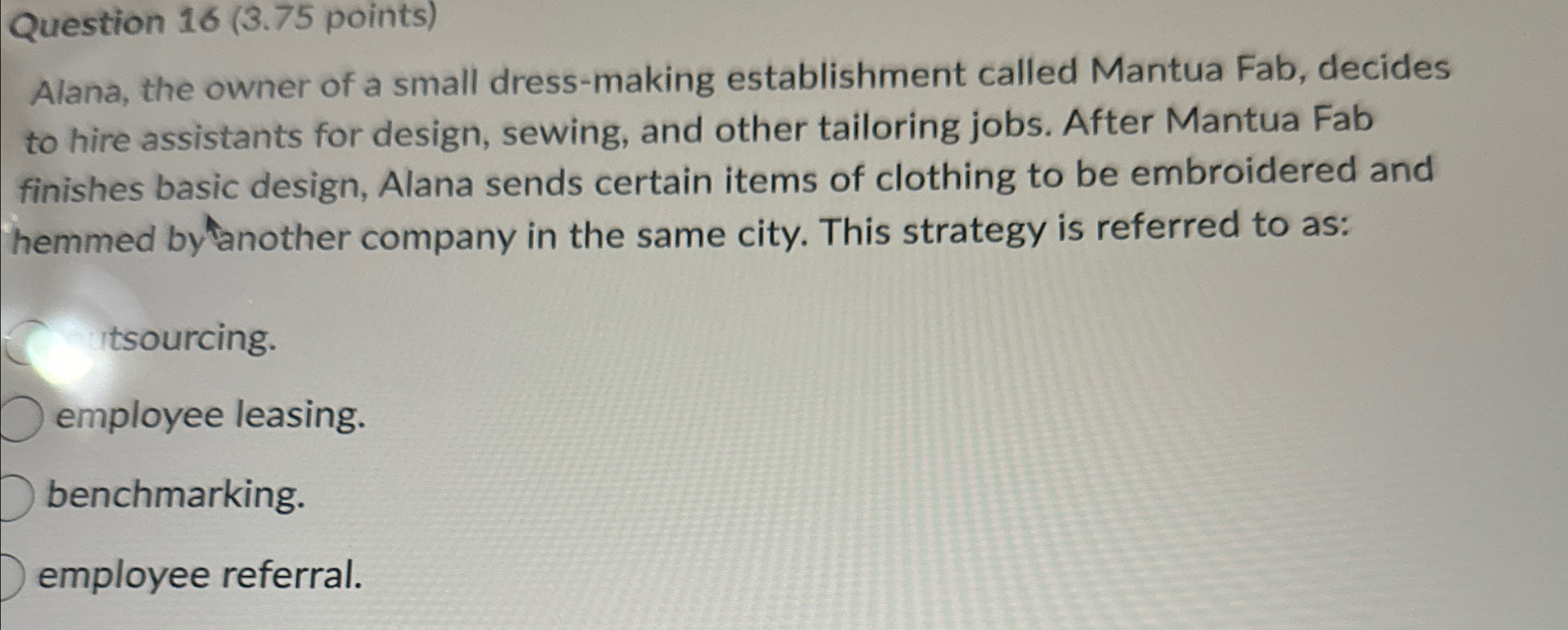  Question 16(3.75 points) Alana, the owner of a small dress-making establishment
