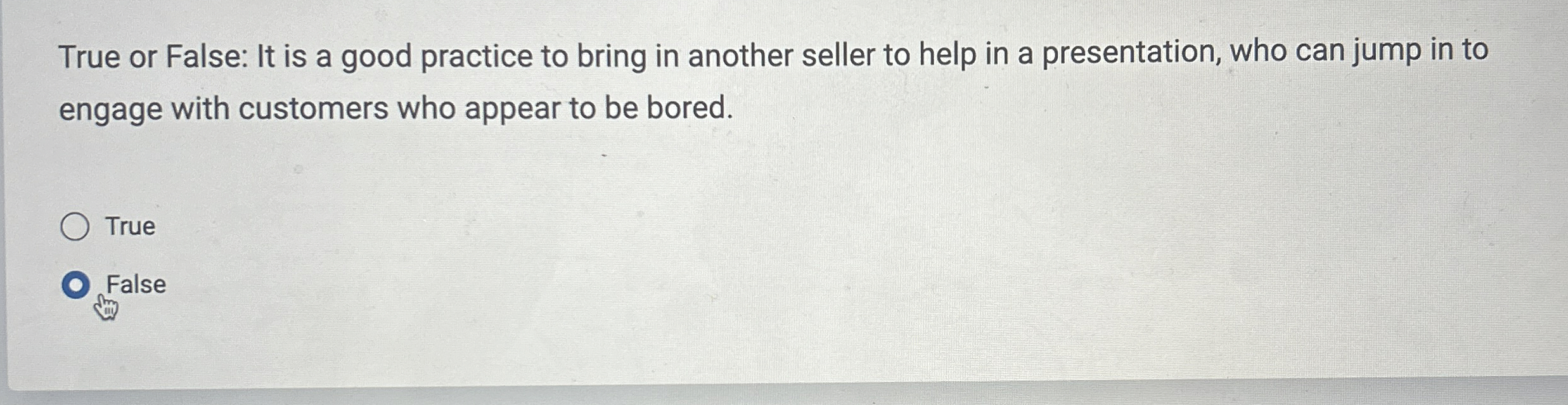  True or False: It is a good practice to bring in