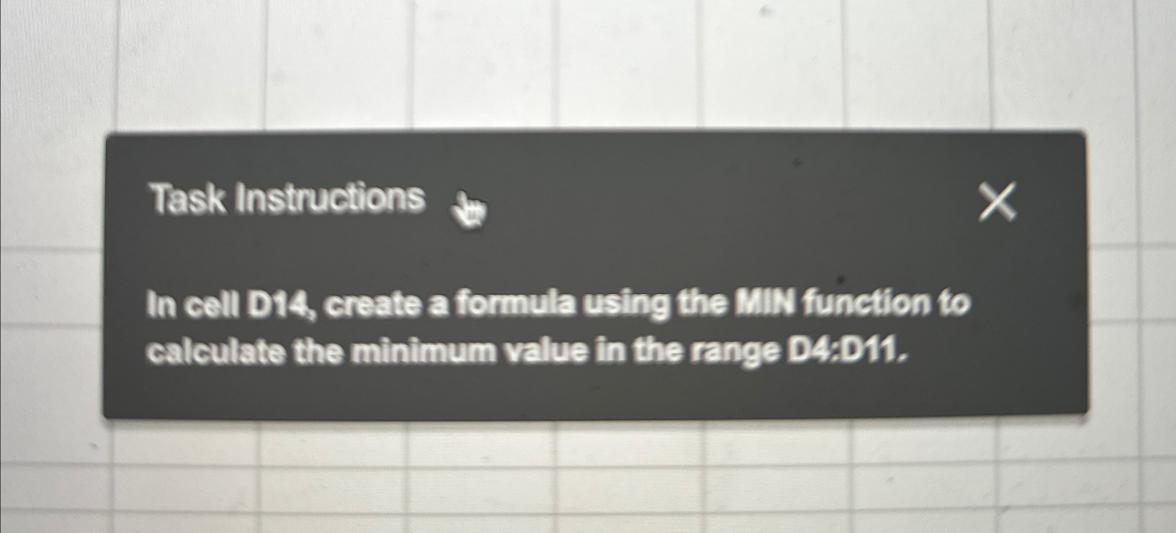  Task Instructions In cell D14, create a formula using the MIN