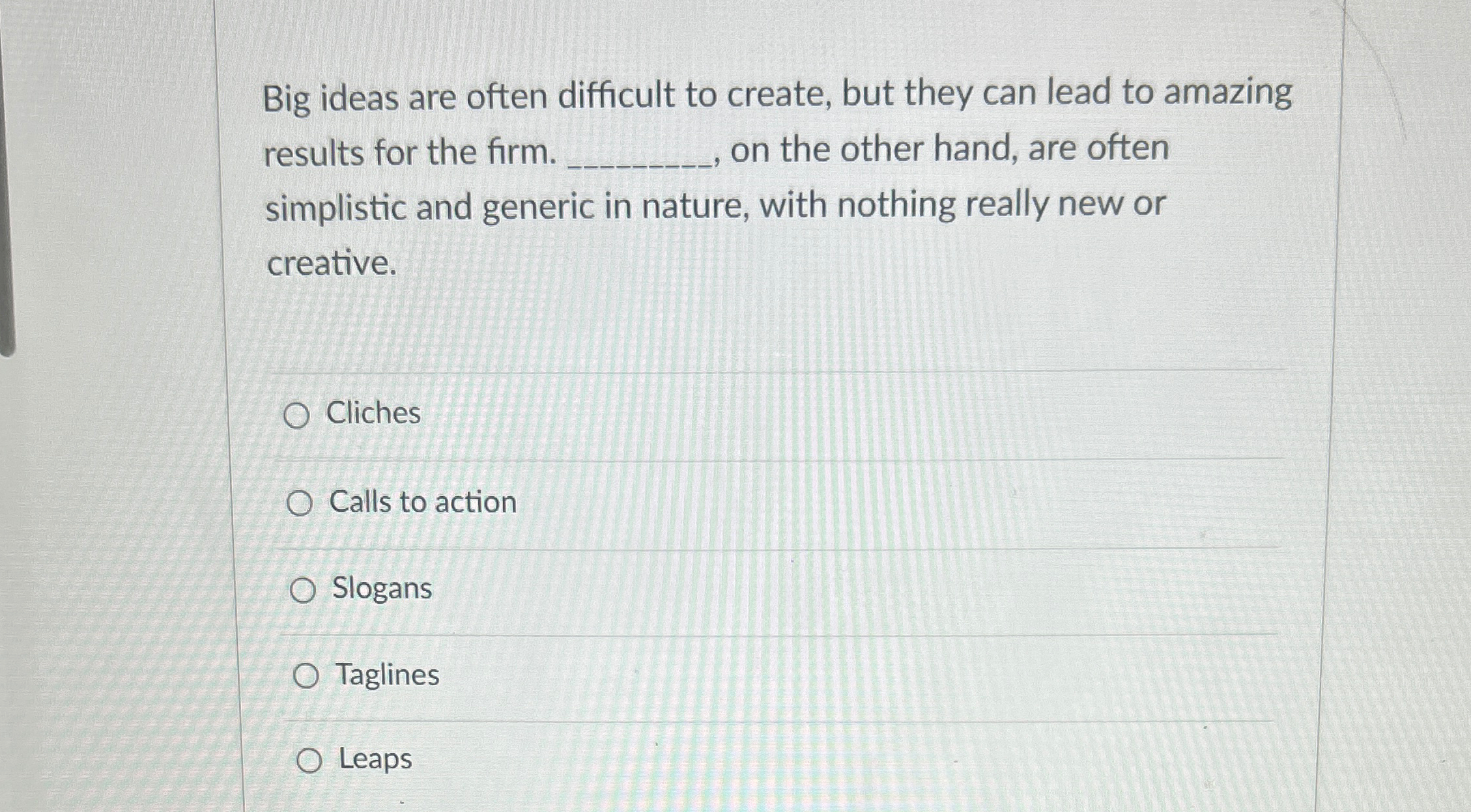  Big ideas are often difficult to create, but they can lead