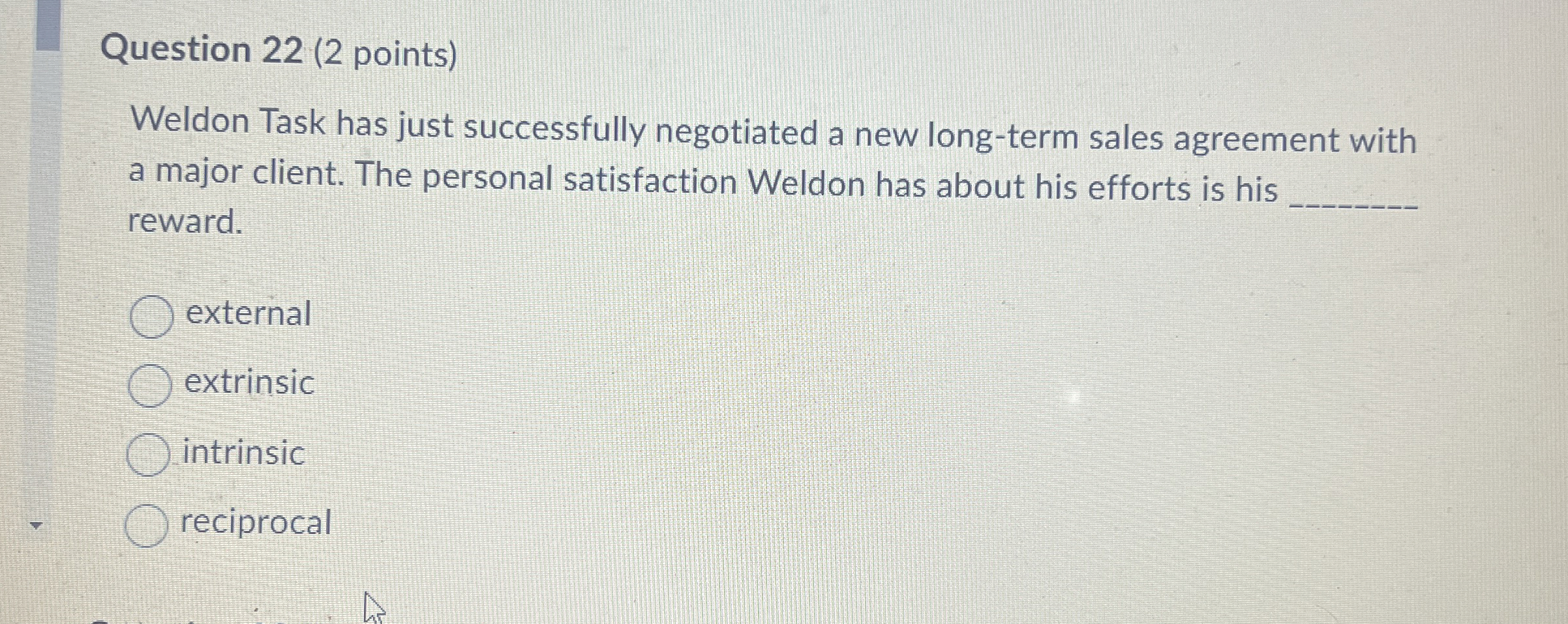  Question 22(2 points) Weldon Task has just successfully negotiated a new
