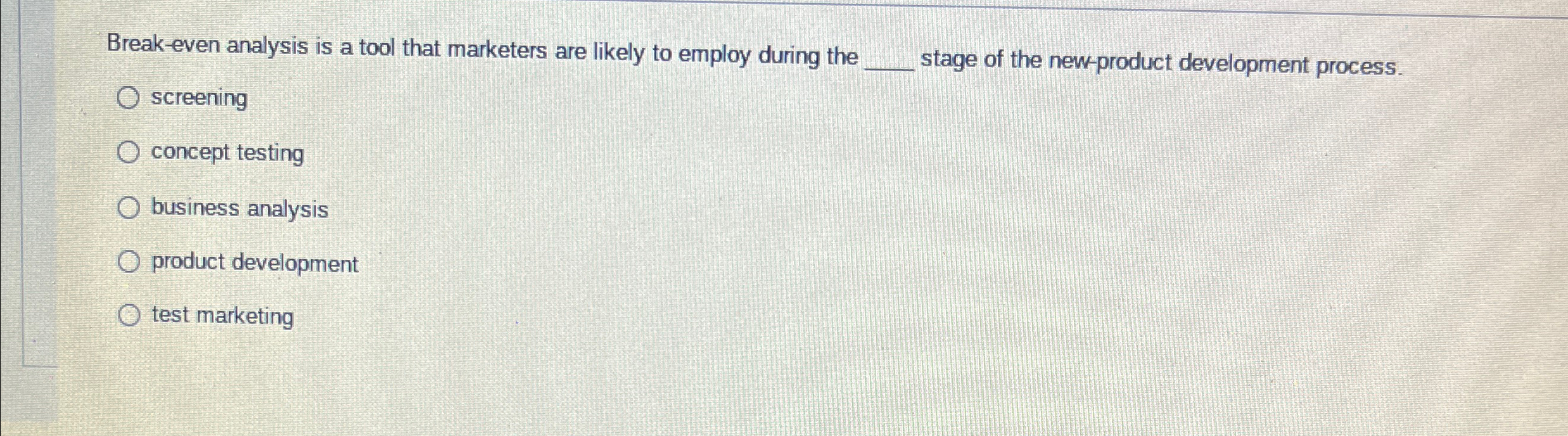  Break-even analysis is a tool that marketers are likely to employ