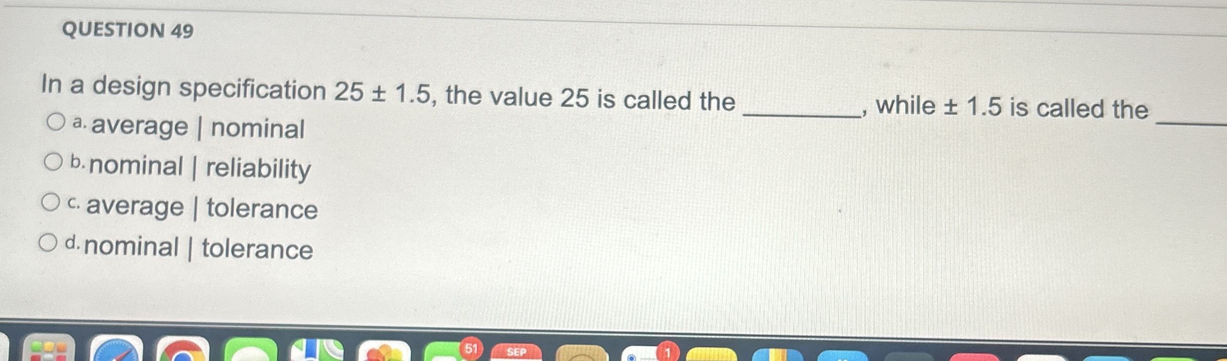  QUESTION 49 In a design specification 25+-1.5, the value 25 is