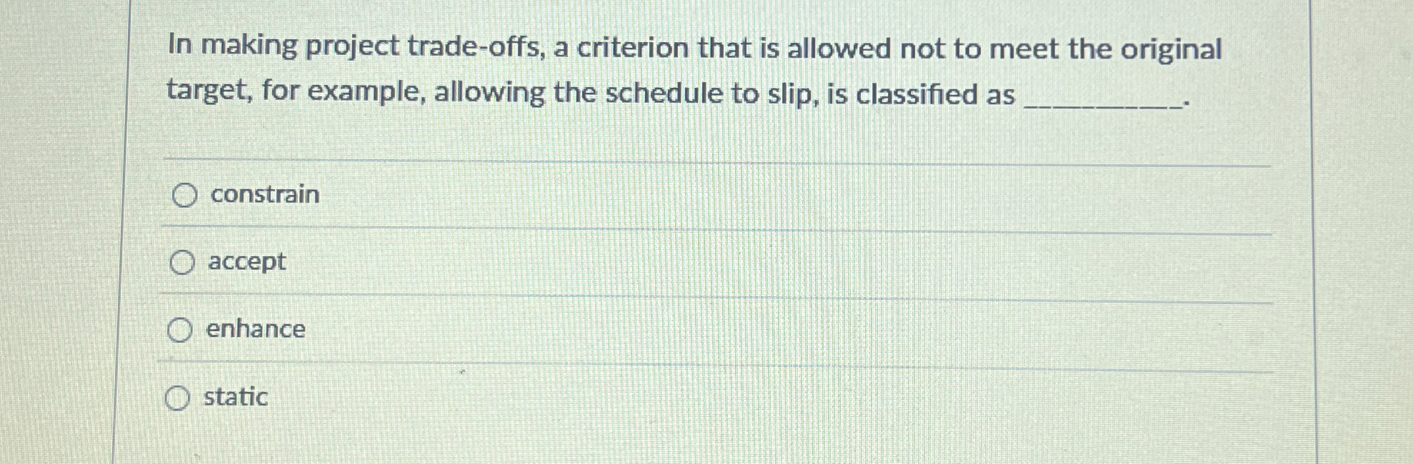  In making project trade-offs, a criterion that is allowed not to
