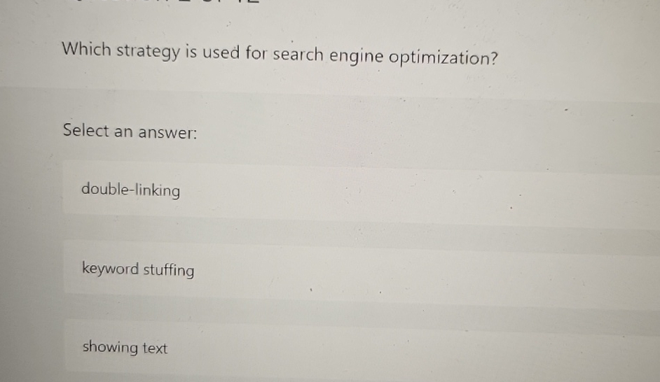  Which strategy is used for search engine optimization? Select an answer: