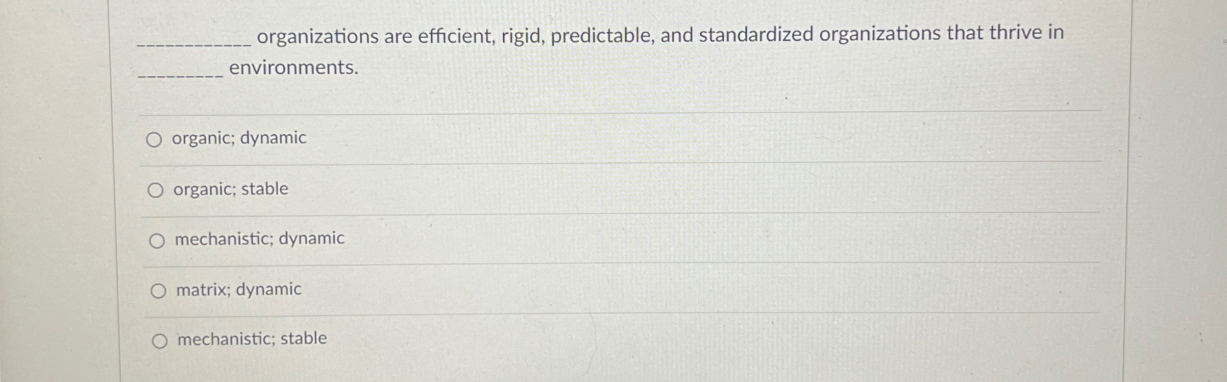  organizations are efficient, rigid, predictable, and standardized organizations that thrive in