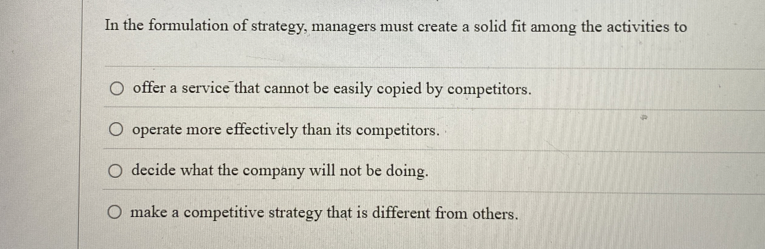  In the formulation of strategy, managers must create a solid fit