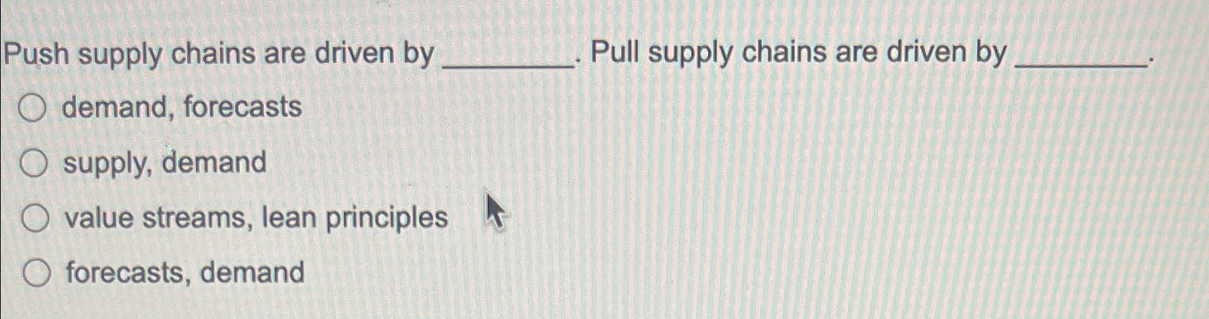 Push supply chains are driven by Pull supply chains are driven