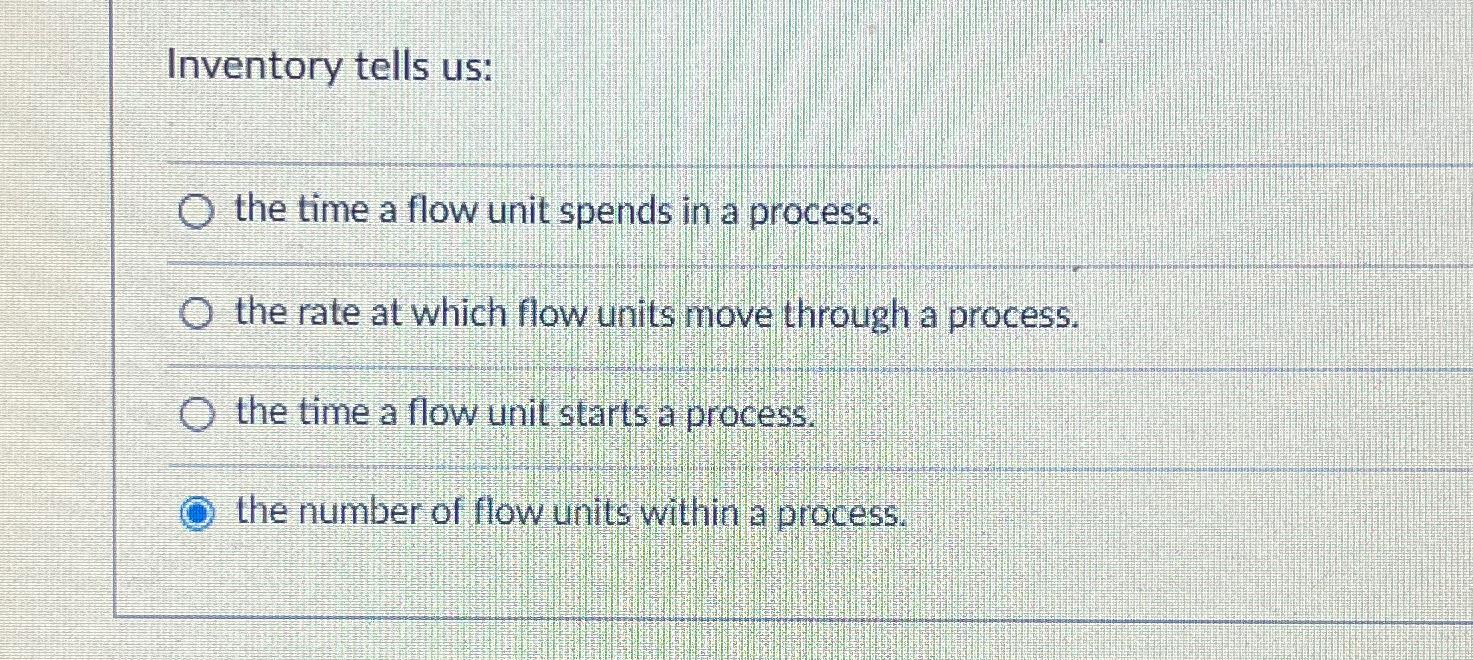  Inventory tells us: the time a flow unit spends in a