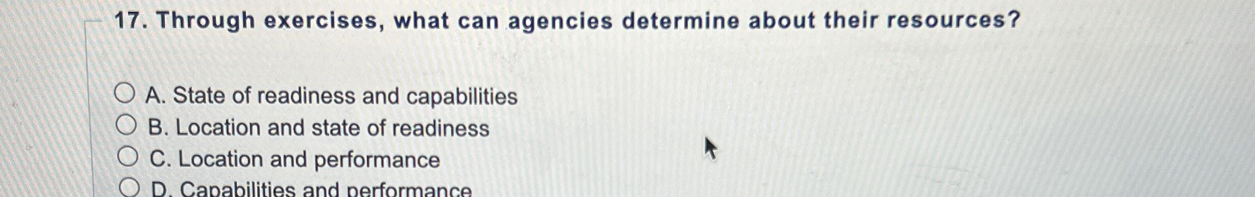  Through exercises, what can agencies determine about their resources? A. State
