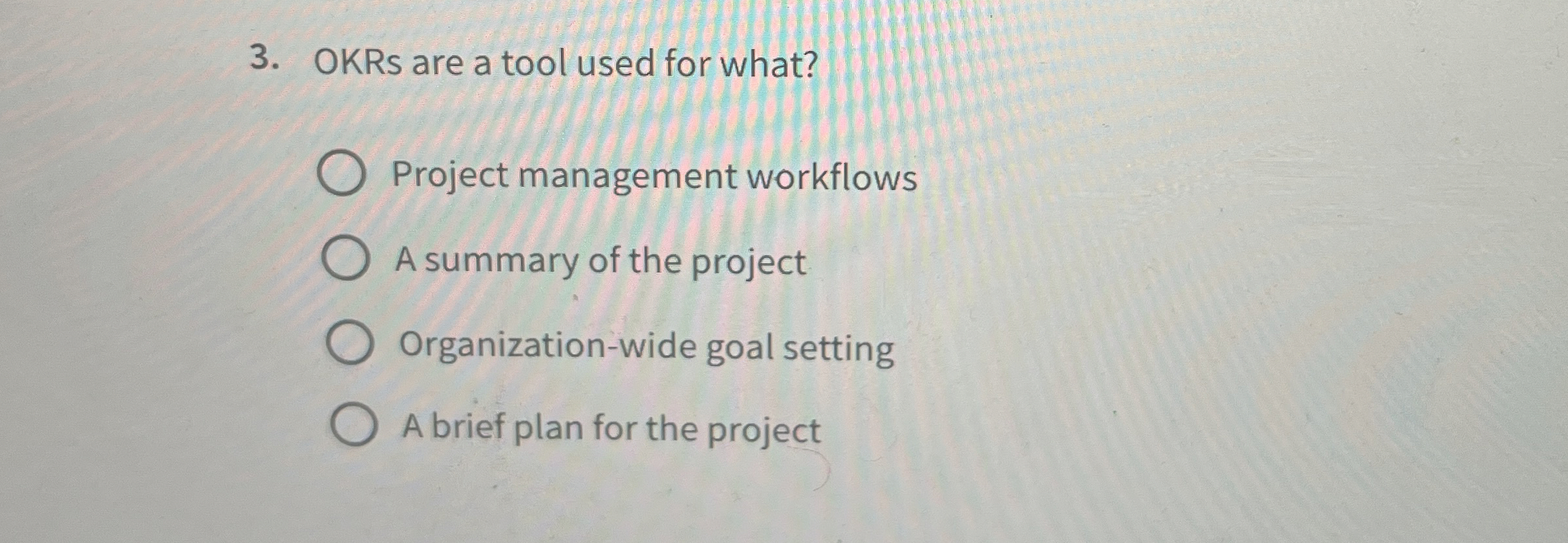  OKRs are a tool used for what? Project management workflows A