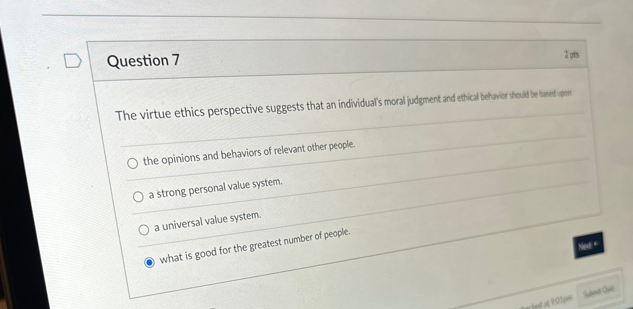  Question 7 The virtue ethics perspective suggests that an individual's moral