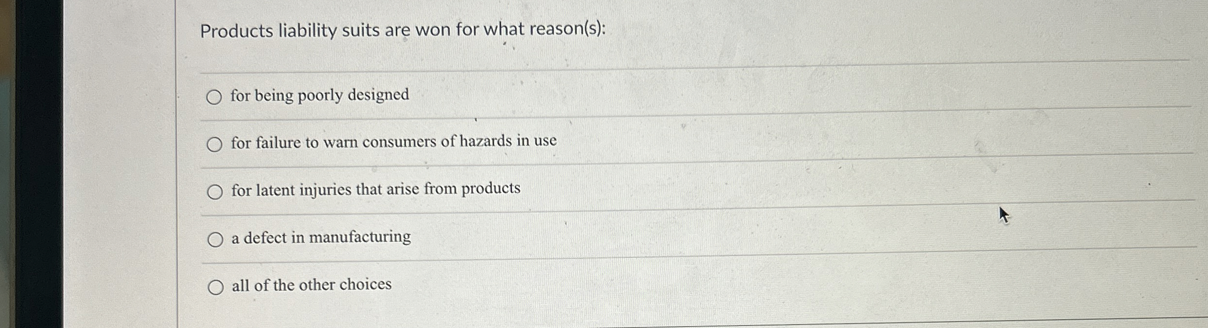  Products liability suits are won for what reason(s): for being poorly