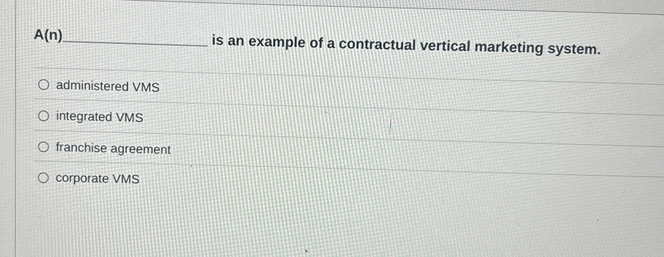  A(n) is an example of a contractual vertical marketing system. administered