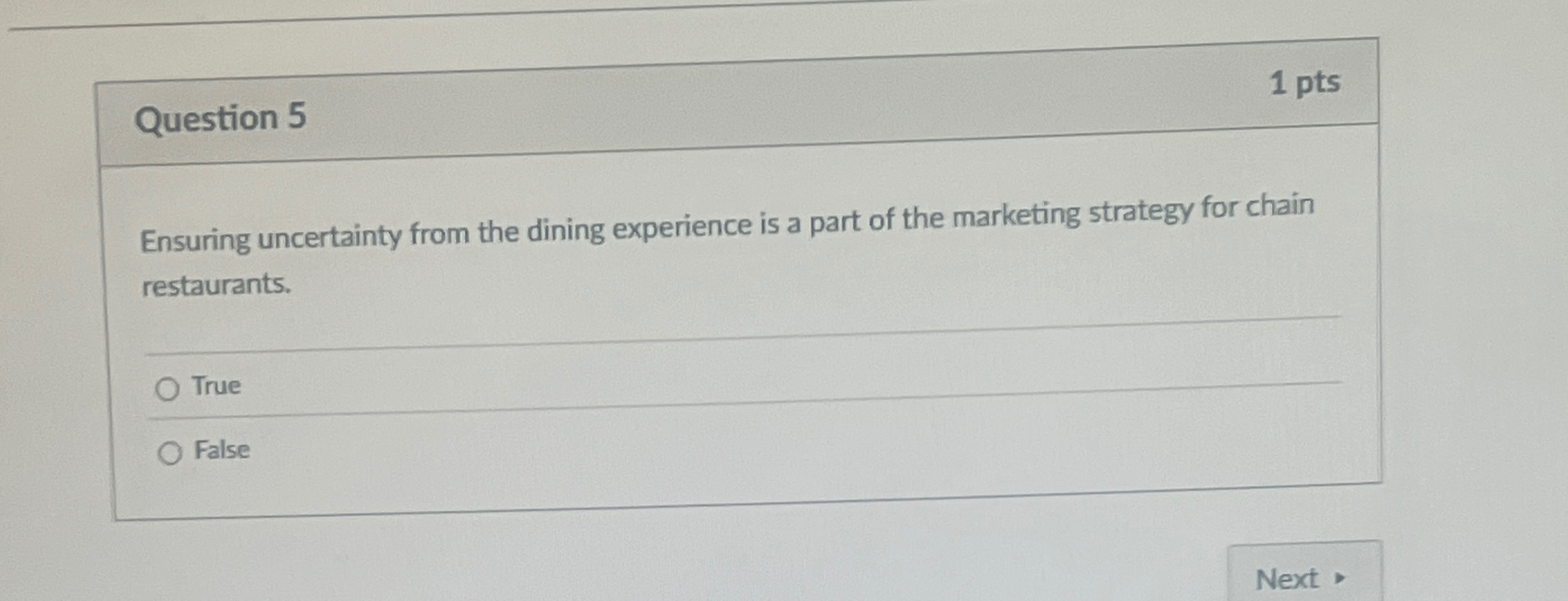  Question 5 1 pts Ensuring uncertainty from the dining experience is