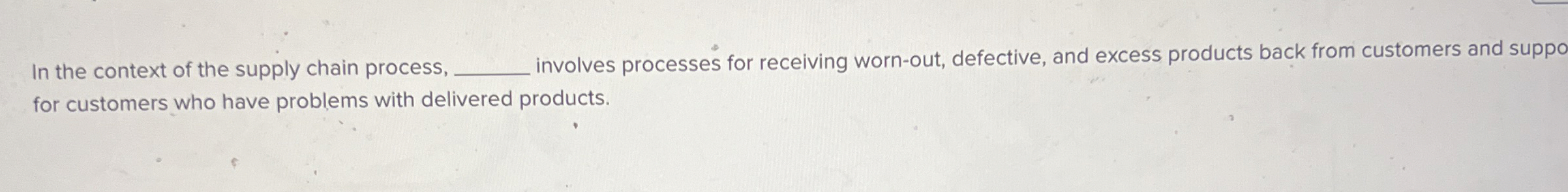  In the context of the supply chain process, involves processes for