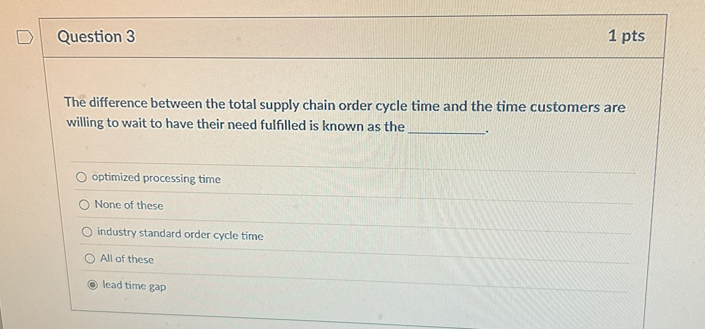  Question 3 1 pts The difference between the total supply chain