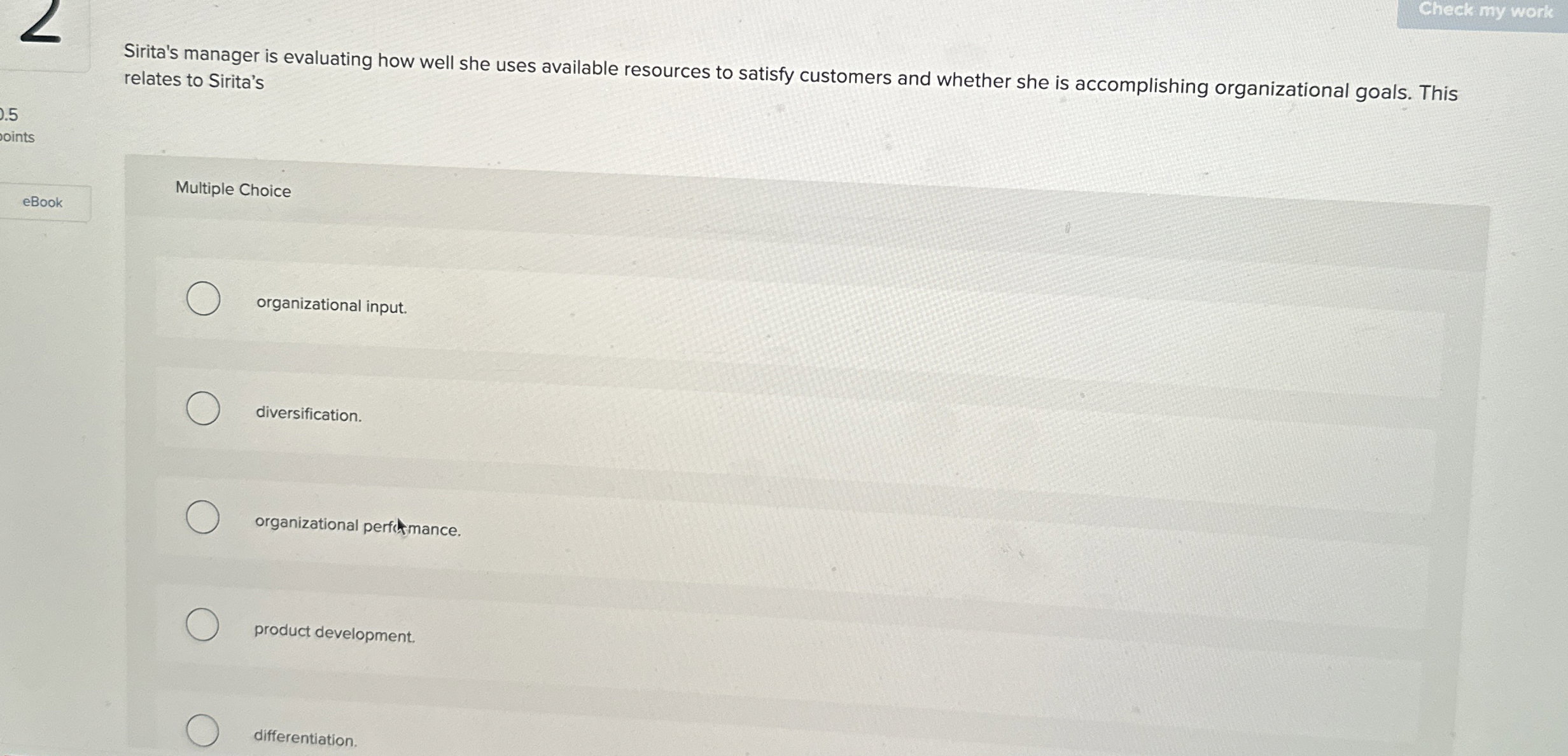  Sirita's manager is evaluating how well she uses available resources to