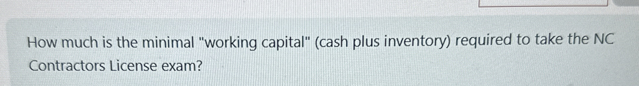  How much is the minimal "working capital" (cash plus inventory) required