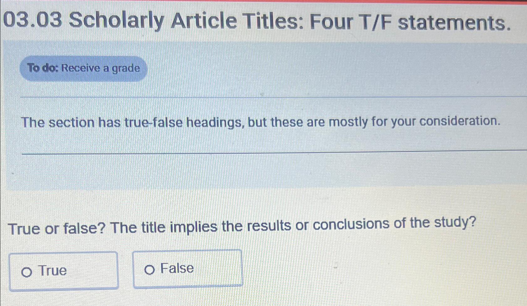  03.03 Scholarly Article Titles: Four T/F statements. To do: Receive a