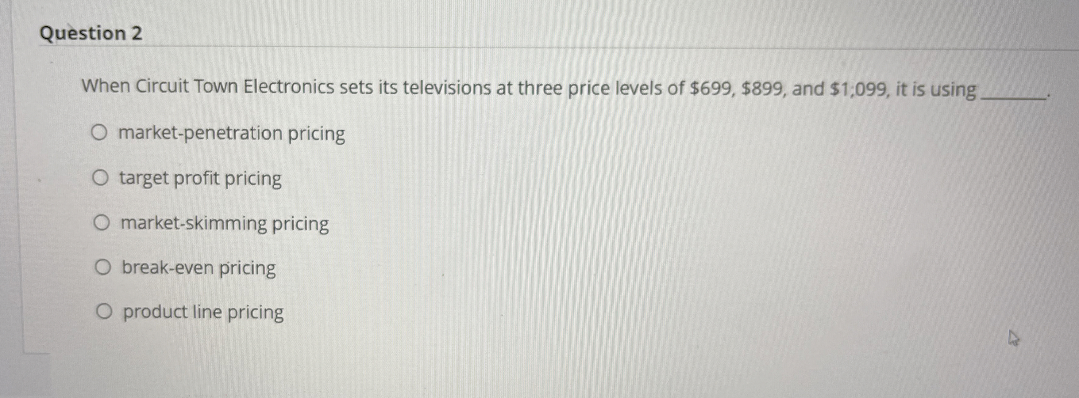  Question 2 When Circuit Town Electronics sets its televisions at three