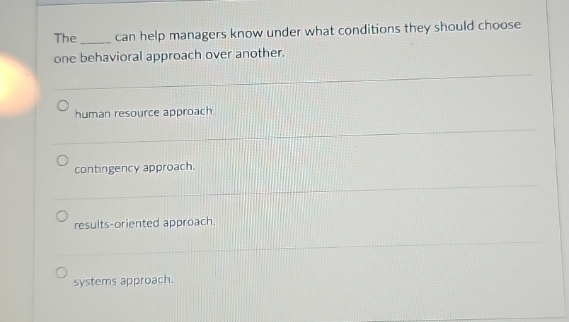  The can help managers know under what conditions they should choose