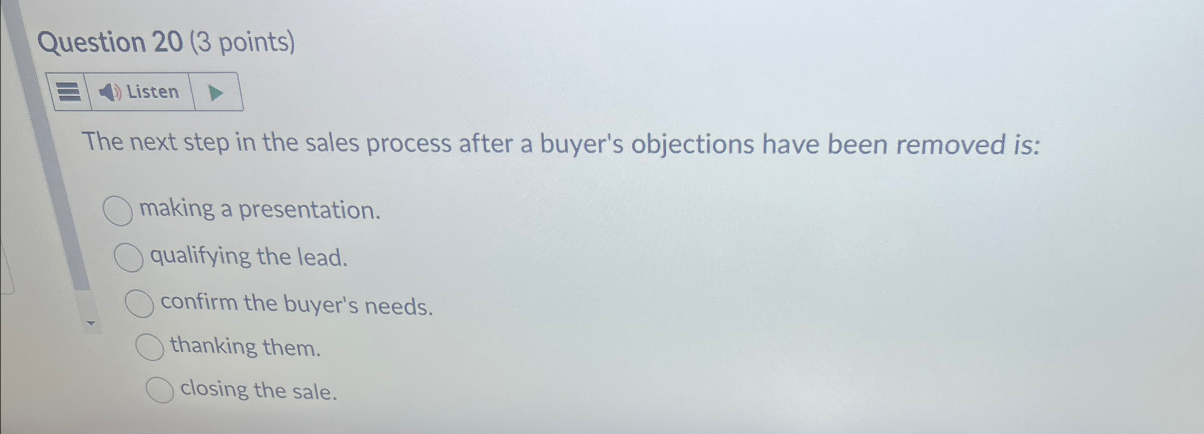  Question 20(3 points) The next step in the sales process after