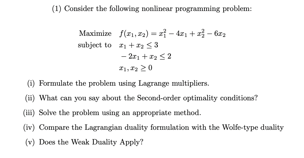  (1) Consider the following nonlinear programming problem: Maximize f(x1,x2)=x12-4x1+x22-6x2 subject tox1+x23