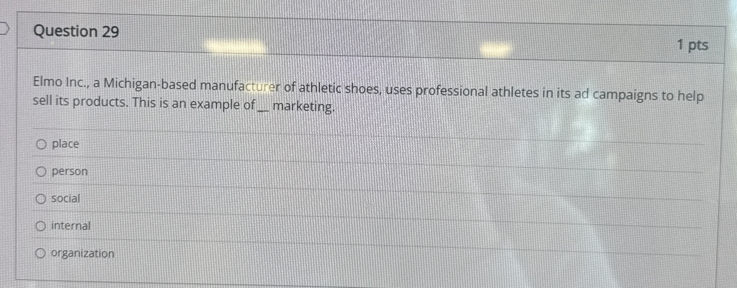  Question 29 1 pts Elmo Inc., a Michigan-based manufacturer of athletic