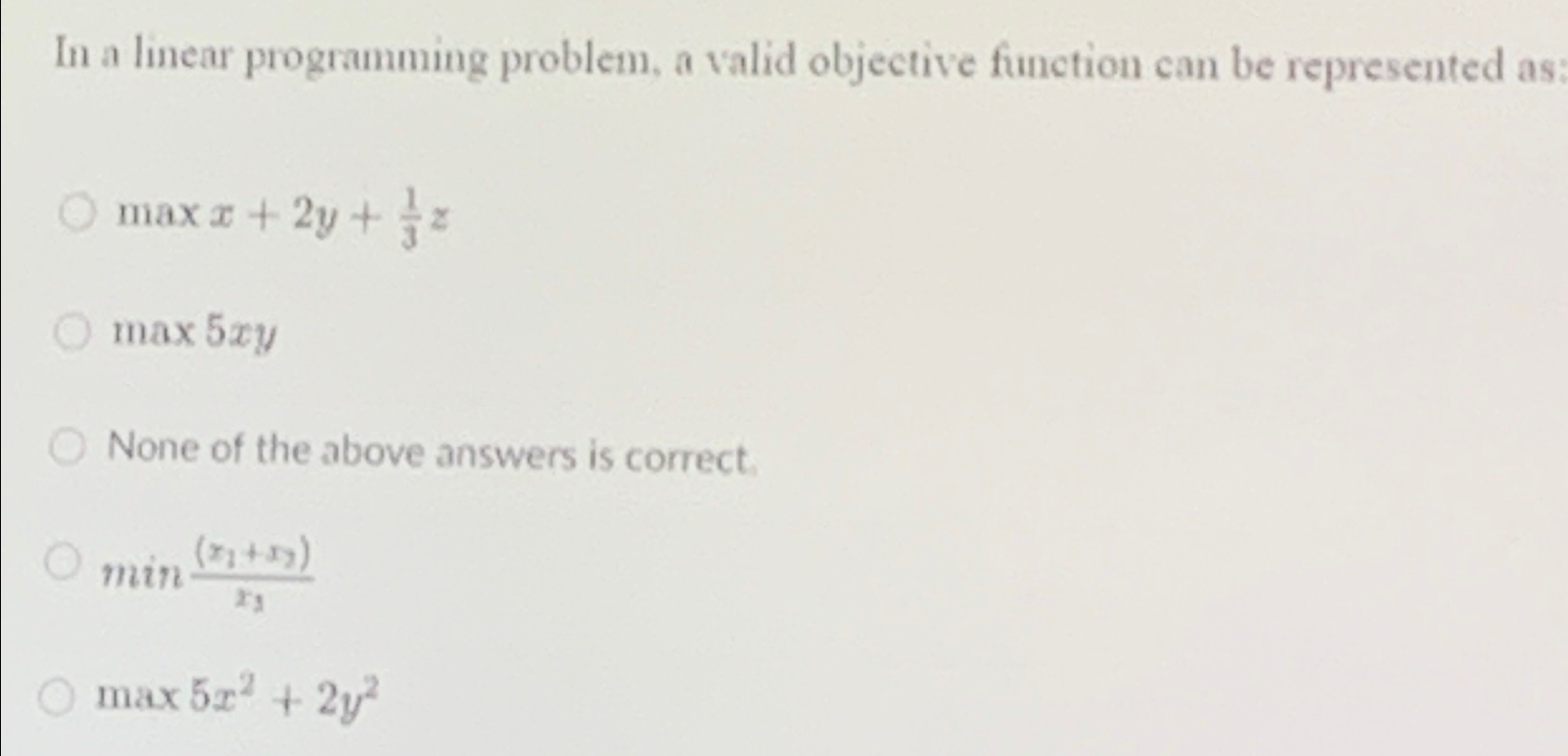  In a linear programming problem, a valid objective function can be