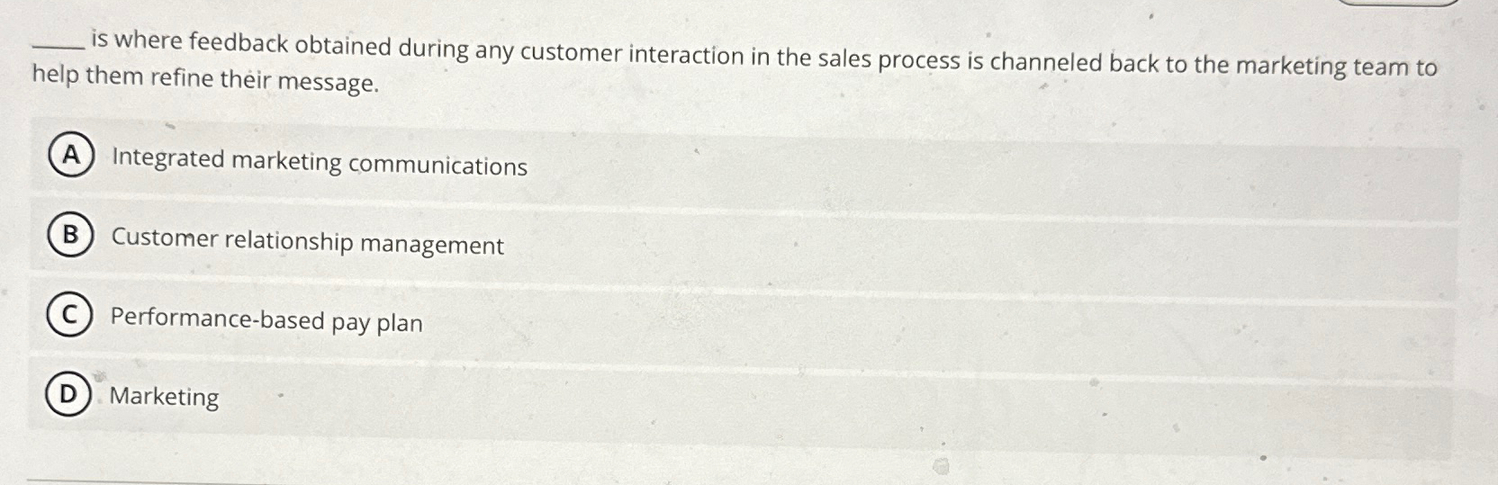  is where feedback obtained during any customer interaction in the sales