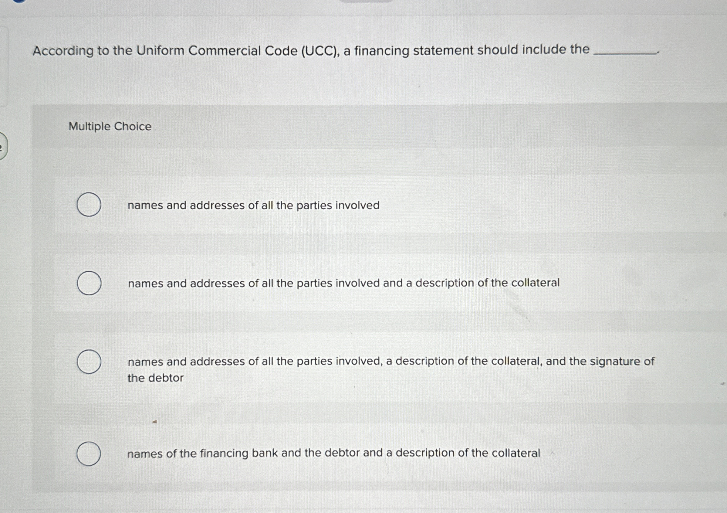  According to the Uniform Commercial Code (UCC), a financing statement should